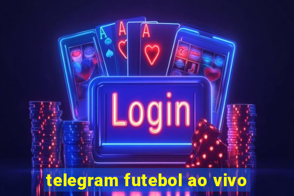 telegram futebol ao vivo